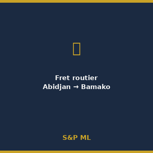 [FRET-ROUTE-ABJ-BKO] Fret routier sécurisé Abidjan → Bamako
