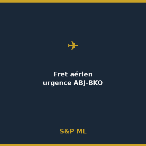 [FRET-ABJ-BKO] Fret aérien + manutention Abidjan → Bamako