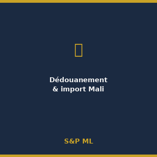[SVC-DOUANE] Dédouanement & formalités import Mali